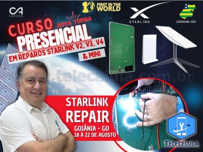 TREINAMENTO PRESENCIAL AVANADO REPAROS PLACAS STARLINK V2, V3, V4, MINI 18/8 A 22/8 EM GOIS GYN